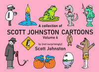A Scott Johnston Cartoons Volume 6