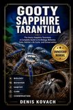 Gooty Sapphire Tarantula GOOTY SAPPHIRE TARANTULA: The Gooty Sapphire Tarantula: A Complete Guide to Its Biology, Behavior, Care, Habitat, Life Cycle, and Conservation