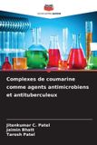 Complexes Editions Notre Savoir Complexes de coumarine comme agents antimicrobiens et antituberculeux Paperback