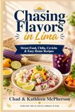 CHASING FLAVORS IN LIMA: Street Food, Chifa, Ceviche & Easy Home Recipes