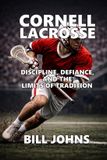 Cornell The Sacred Game- Cornell Lacrosse