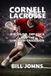 Cornell The Sacred Game- Cornell Lacrosse