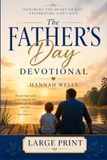 The Father's Day Devotional (Large Print): 30 Days of Scripture, Reflection, Prayer, and Application for New Dads to Lead Your Family with Clarity, Faith, and Consistency.