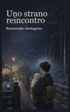 Uno Independently Published Collezione Ryunosuke Akutagawa - Uno strano reincontro Paperback