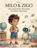 Milo & Zigo: The Little Robot Who Had Too Many Questions