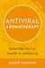 Antiviral Aromatherapy - Revised: essential oils for health & wellbeing
