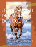 I FONDAMENTI DEL METODO DCA EQUINO: LA TEORIA CHE SVELA IL CARATTERE ATTRAVERSO IL NOME DEL CAVALLO