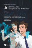 Shaping World Scientific Publishing Company Shaping Futures: Ai's Role Across Disciplines & Professions