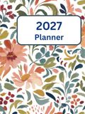 2027 Large Print Planner: For Seniors and low Vision Users, with a Floral Cover