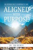 Aligned With Purpose: An Introduction to Chiropractic Care