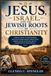 Jesus, Independently Published Jesus, Israel, and the Jewish Roots of Christianity