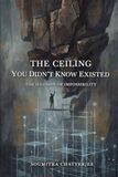 The Ceiling You Didn’t Know Existed: The Illusion of Impossibility