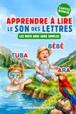 APPRENDRE À LIRE LE SON DES LETTRES - LES MOTS SIMPLES: Livre Éducatif Illustré de Première Lecture des Mots Simples Montessori pour Enfant Curieux dès 3 Ans, Maternelle, Grande Section ou CP