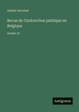 Revue Antigonos Verlag Revue de l'instruction publique en Belgique Paperback