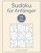 Sudoku für Anfänger: 100 leichte Sudoku in Großdruck für Einsteiger und Senioren | Sudoku Rätselbuch mit Lösungen