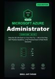 Microsoft Azure Administrator Study Guide 2026: Pass the AZ-104 Exam on Your First Try — All-in-One Prep with Practice Questions, a Full Practice Exam & Real-World Scenarios