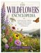The Wildflowers Encyclopedia: An Illustrated Guide to Wildflower Species, Identification, Growing, Propagation Methods, Pollinator Gardening, Conservation, and Management