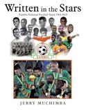 Written Zambia National Football Team 1964-2024: Written in the Stars