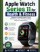 Apple Watch Series 11 for Health & Fitness: A Beginner-Friendly Guide to Heart Monitoring, Sleep Tracking, and Daily Wellness Optimization