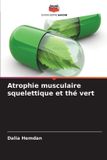 Atrophie Editions Notre Savoir Atrophie musculaire squelettique et thé vert