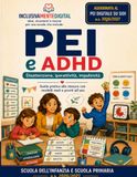 PEI e ADHD: Disattenzione, iperattività, impulsività: guida pratica alla stesura del PEI con modelli pronti all’uso per infanzia e primaria