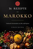36 Rezepte aus Marokko: Traditionelle Hausmannskost aus allen zwölf Regionen