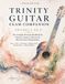 Trinity Guitar Exam Companion Grades 4 to 6: The Complete Practical Handbook for Classical, Acoustic, Plectrum & Electric Guitar Examinations | Pieces ... • Practice Systems • Exam Day Mastery
