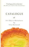 Collector's Vita Harwood Collector's Catalogue of Art Object Miniatures: TheHappyStoryGarden ART