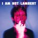Warner Ada Lambert: I Am Not Lambert