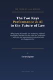 The Two Keys: Performance & AI to the Future of Law: THE FUTURE OF LEGAL SERVICES