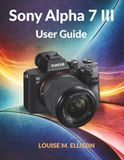 Sony Alpha 7 III User Guide
