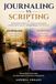 JOURNALING VS SCRIPTING: COMPRENDERE LE DIFFERENZE, SCEGLIERE LA PRATICA GIUSTA E TRASFORMARE LA SCRITTURA IN CONSAPEVOLEZZA E MANIFESTAZIONE