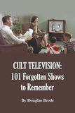 Cult Television: 101 Forgotten Shows to Remember