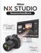 Nikon NX Studio Benutzerhandbuch: Der ultimative Leitfaden für RAW-Verarbeitung, Bildbearbeitung und Video-Workflows – umfassende globale Abdeckung für jede Kamera der Z-Serie, DSLR und COOLPIX