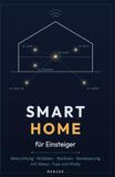 Smart Shelly Smart Home für Einsteiger: Beleuchtung, Rollläden, Markisen und Gartenbewässerung mit Alexa, Alexa+, Tuya und Shelly