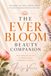 The Ever Bloom The Ever Bloom Beauty Companion: Natural Beauty Secrets for Radiant Skin, Confidence, and Grace