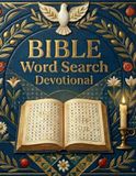 Bible Word Search Devotional | Illustrated Christian Devotionals And Large Print Faith Puzzles Based On Biblical Wisdom And God's Promises: 87 Pages ... And Large Print Bible Word Search Puzzles