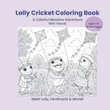 Lolly Cricket Coloring Book: Color the Magical World of Lolly Cricket, Frog Ferdinand & Blue Bird Monet