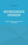 Befreiendes Denken: Urgeschichtliche Mathematik und Astronomie