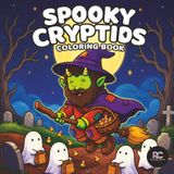 Spooky Cryptids Coloring Book: Simple Designs for Adults and Teens Featuring Cute Legendary Creatures in Cozy Hygge Scenes for Relaxation
