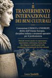 Il trasferimento internazionale dei beni culturali: Convenzioni UNESCO e UNIDROIT, diritto dell’Unione Europea, disciplina italiana e strumenti operativi per il professionista