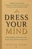 Dress Your Mind: The psychology of what you wear, how you feel and who you become