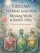 The Ohana Herbal Garden: Blessing Work & Earth’s Gifts: An Enriched, Sacred Practice Guide