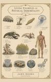 Living Examples of Physical Immortality: Expanded Edition