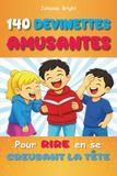 140 Devinettes Amusantes: Pour rire en se creusant la tête (un livre pour enfants malins de 7 à 10 ans)