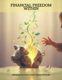 Financial Independently Published Financial Freedom Within: Mending The Inner Child'S Money Wounds Paperback