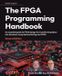 The Packt Publishing The FPGA Programming Handbook - Second Edition