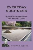 Everyday Libri GmbH Everyday Suchness: Buddhist Essays for Everyday Living Paperback
