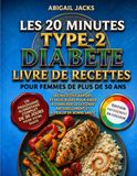 LES 20 MINUTES LIVRE DE RECETTES POUR LE DIABÈTE DE TYPE 2 POUR LES FEMMES DE PLUS DE 50 ANS