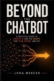 Beyond Libri GmbH Beyond the Chatbot: A Practical Guide to Agentic AI and the Agents That Plan, Decide, and Act